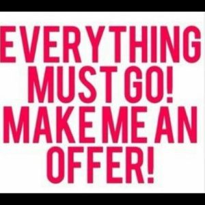 Everything must go! No offer refused!!
